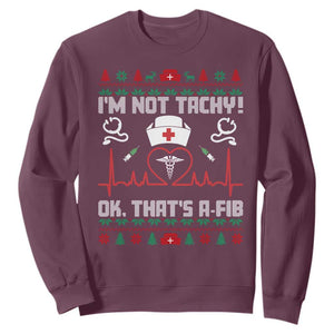 Funny Nurse Christmas Sweatshirt I Am Not Tachy Ok That Is A Fib TS14 Maroon Print Your Wear