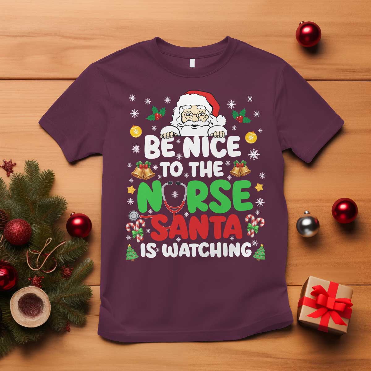 Christmas Nurse T Shirt Be Nice To The Nurse Santa Is Watching TS14 Maroon Print Your Wear