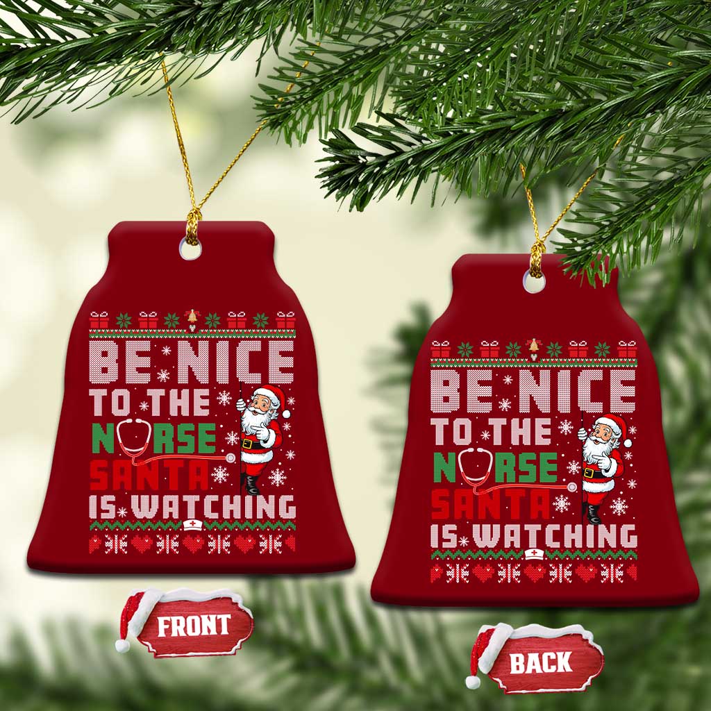Funny Nurse Christmas Ceramic Ornament Be Nice To The Nurse Santa Is Watching TS14 Print Your Wear