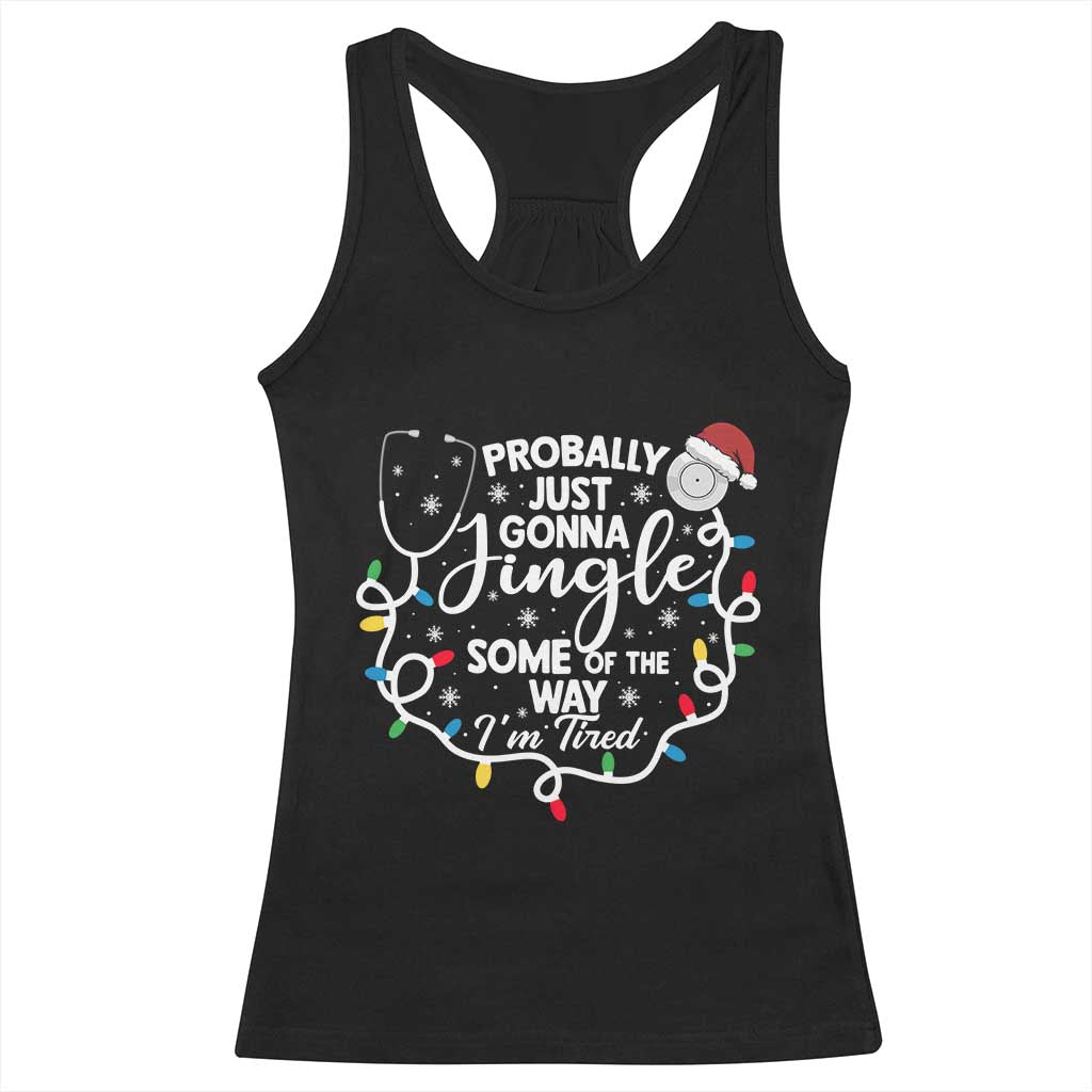Probably Just Gonna Jingle Some of The Way I Am Tired Racerback Tank Top Funny Christmas Quote TS14 Black Print Your Wear