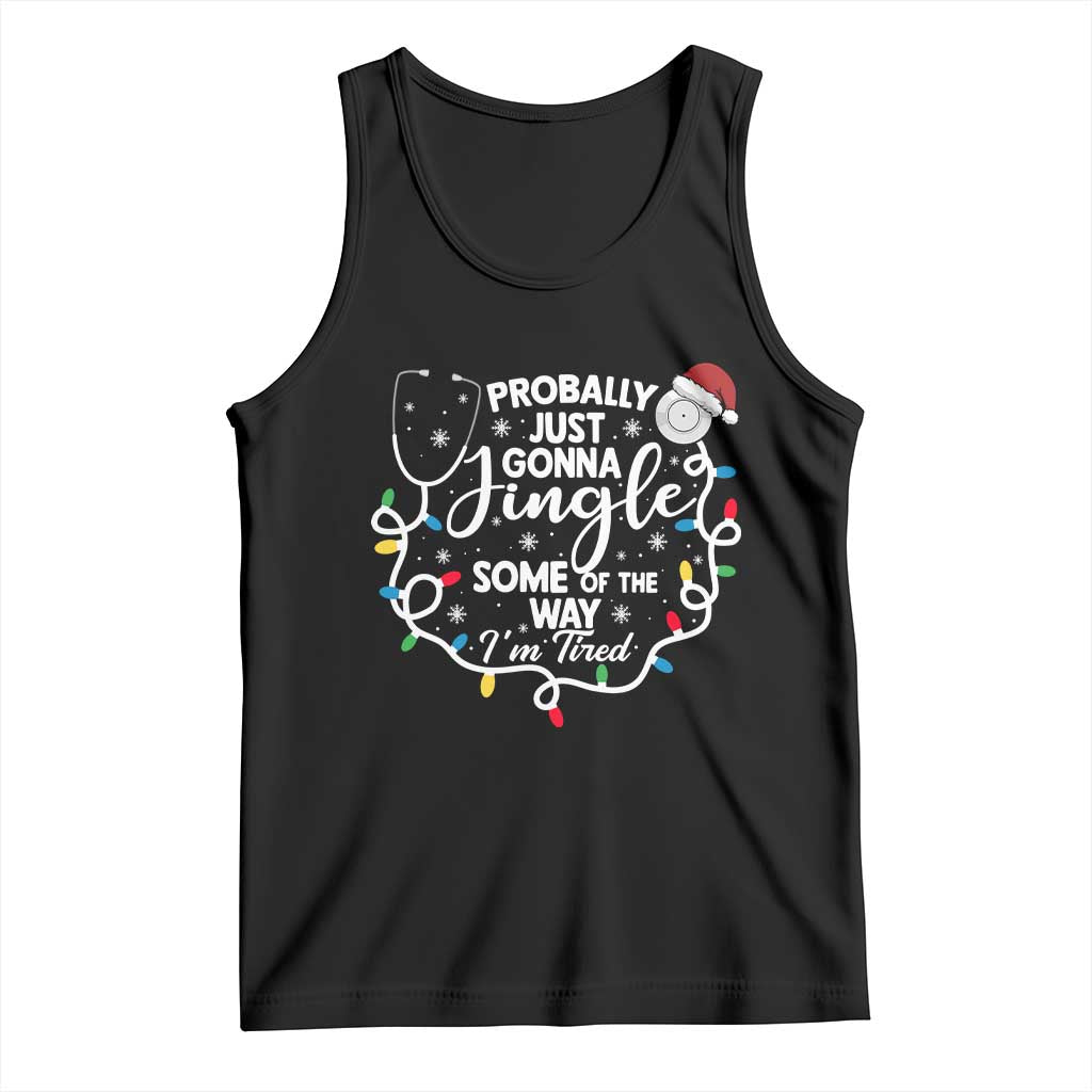 Probably Just Gonna Jingle Some of The Way I Am Tired Tank Top Funny Christmas Quote TS14 Black Print Your Wear