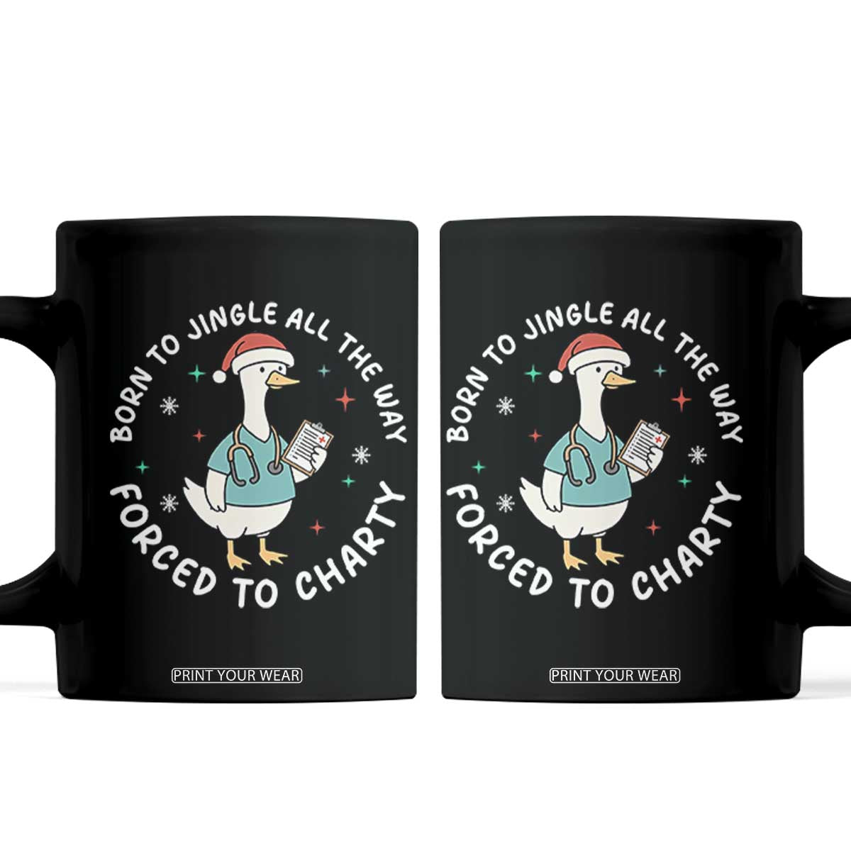 Christmas Goose Nurse Coffee Mug Born To Jingle All The Way Forrced To Chart TS14 Black Print Your Wear