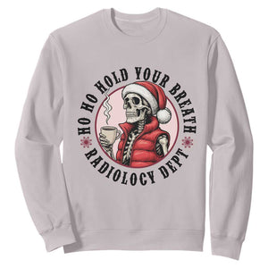 Funny Skeleton Christmas Sweatshirt Ho Ho Hold Your Breath Radiolocy Dept TS14 Ice Gray Print Your Wear