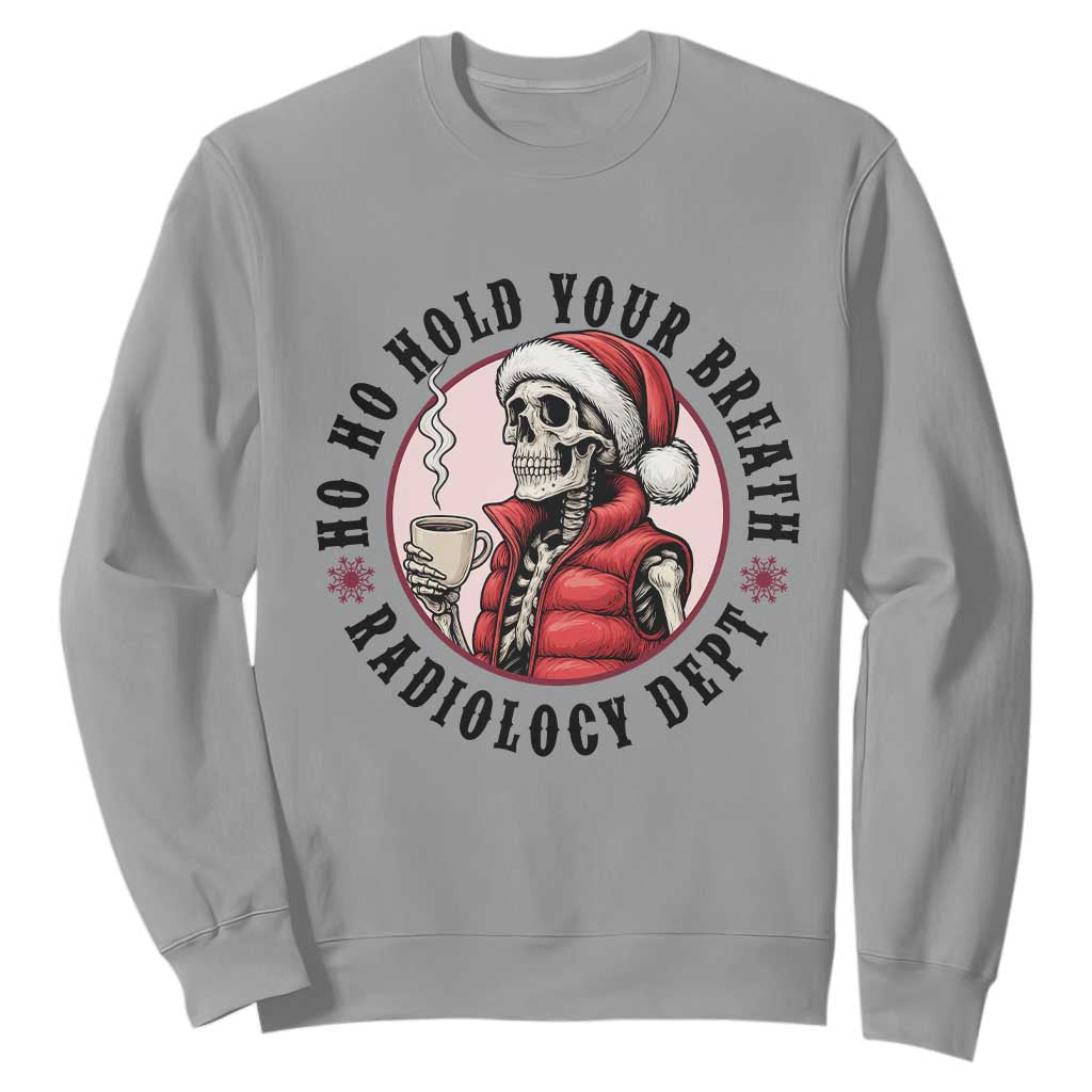 Funny Skeleton Christmas Sweatshirt Ho Ho Hold Your Breath Radiolocy Dept TS14 Sport Gray Print Your Wear