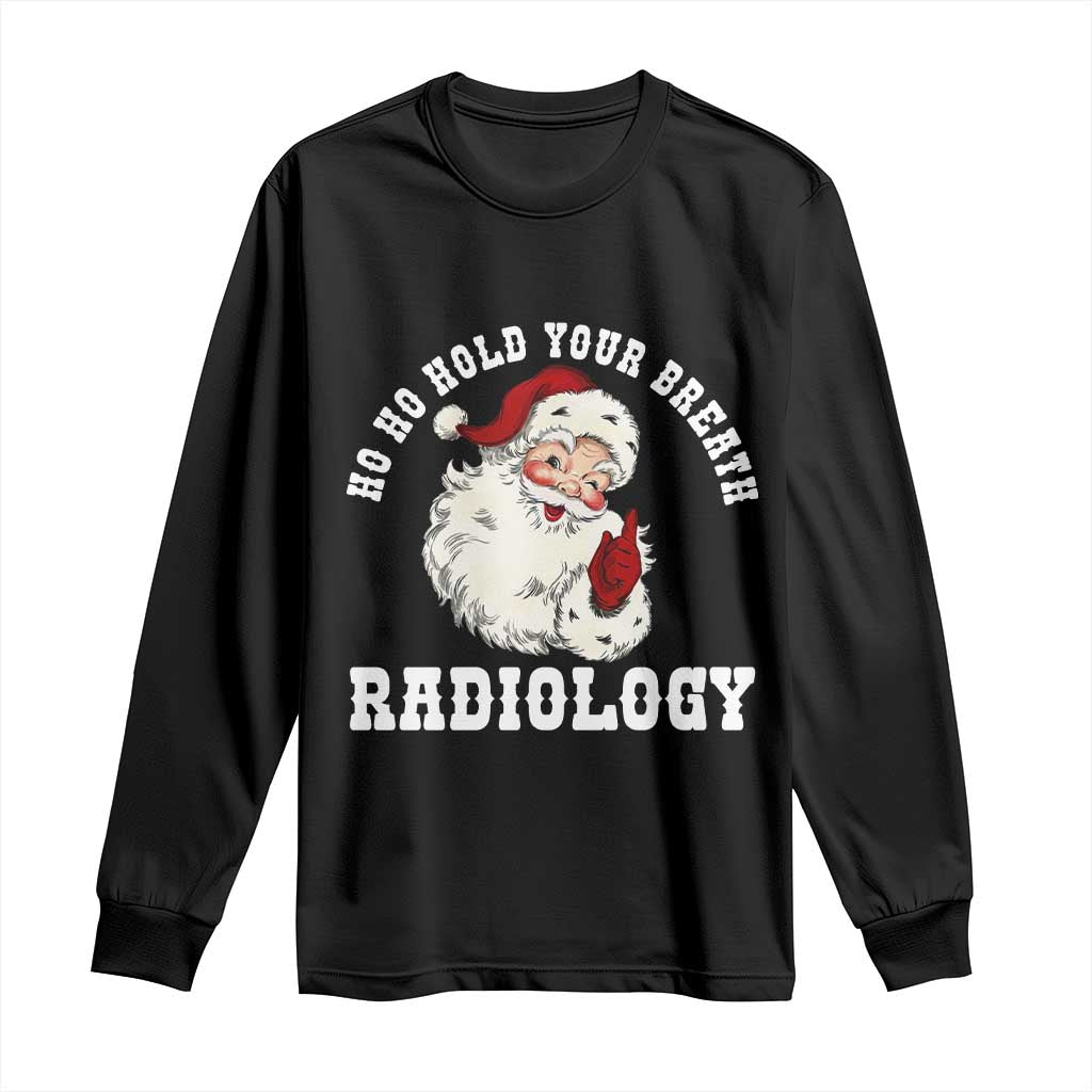 Funny Santa Christmas Long Sleeve Shirt Ho Ho Hold Your Breath Radiolocy Dept TS14 Black Print Your Wear