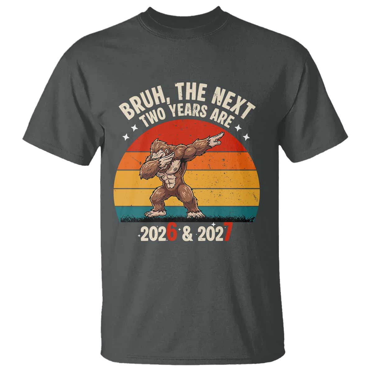 67 New Year T Shirt Funny Six Seven Bruh Bigfoot Meme TS14 Dark Heather Print Your Wear