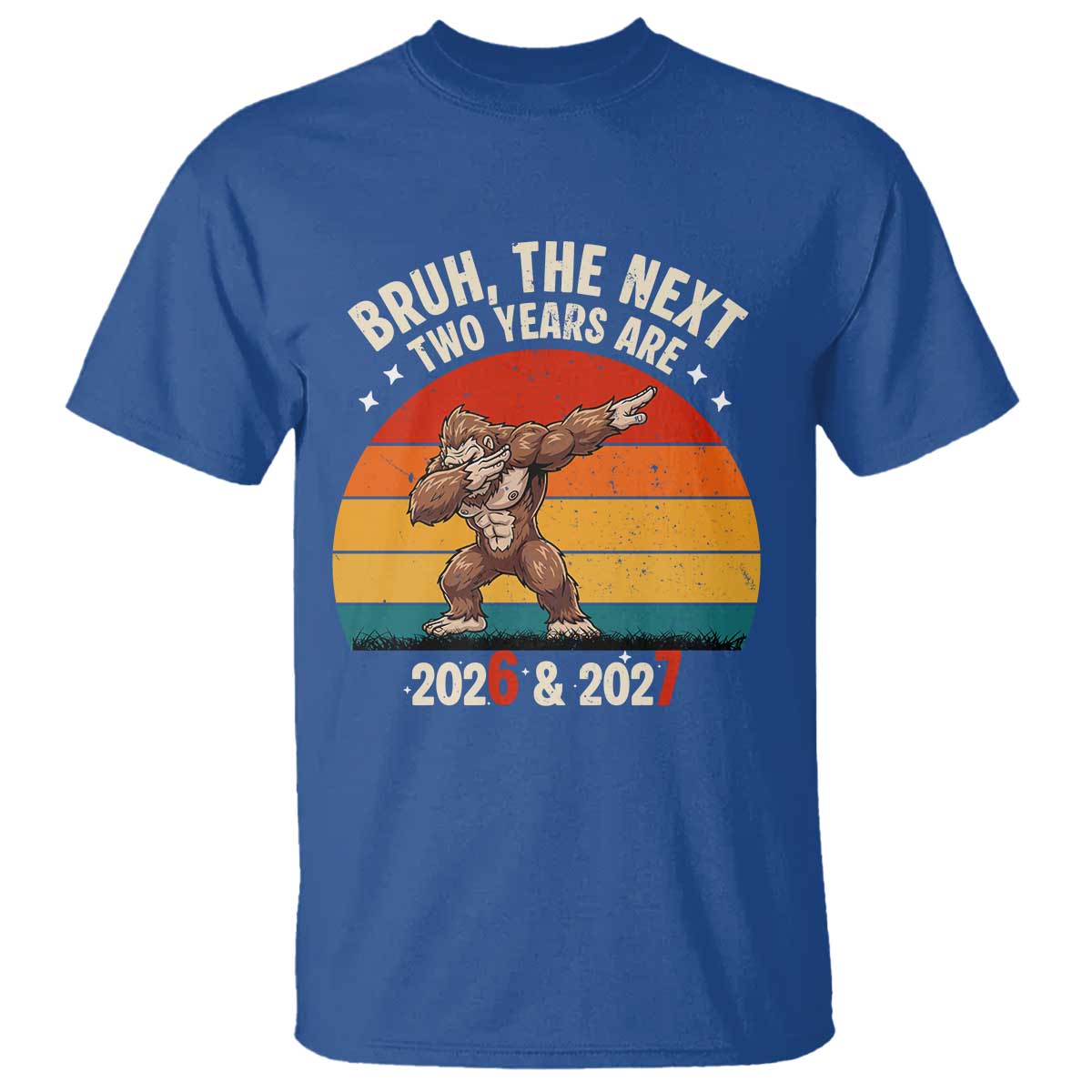 67 New Year T Shirt Funny Six Seven Bruh Bigfoot Meme TS14 Royal Blue Print Your Wear