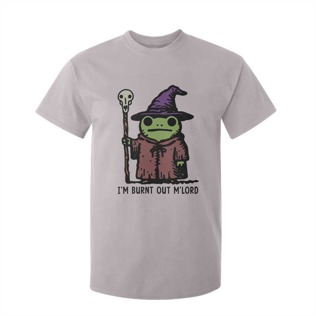 I Am Burnt Out M'lord T Shirt For Kid Funny Wizard Frog Meme TS14 Ice Gray Print Your Wear