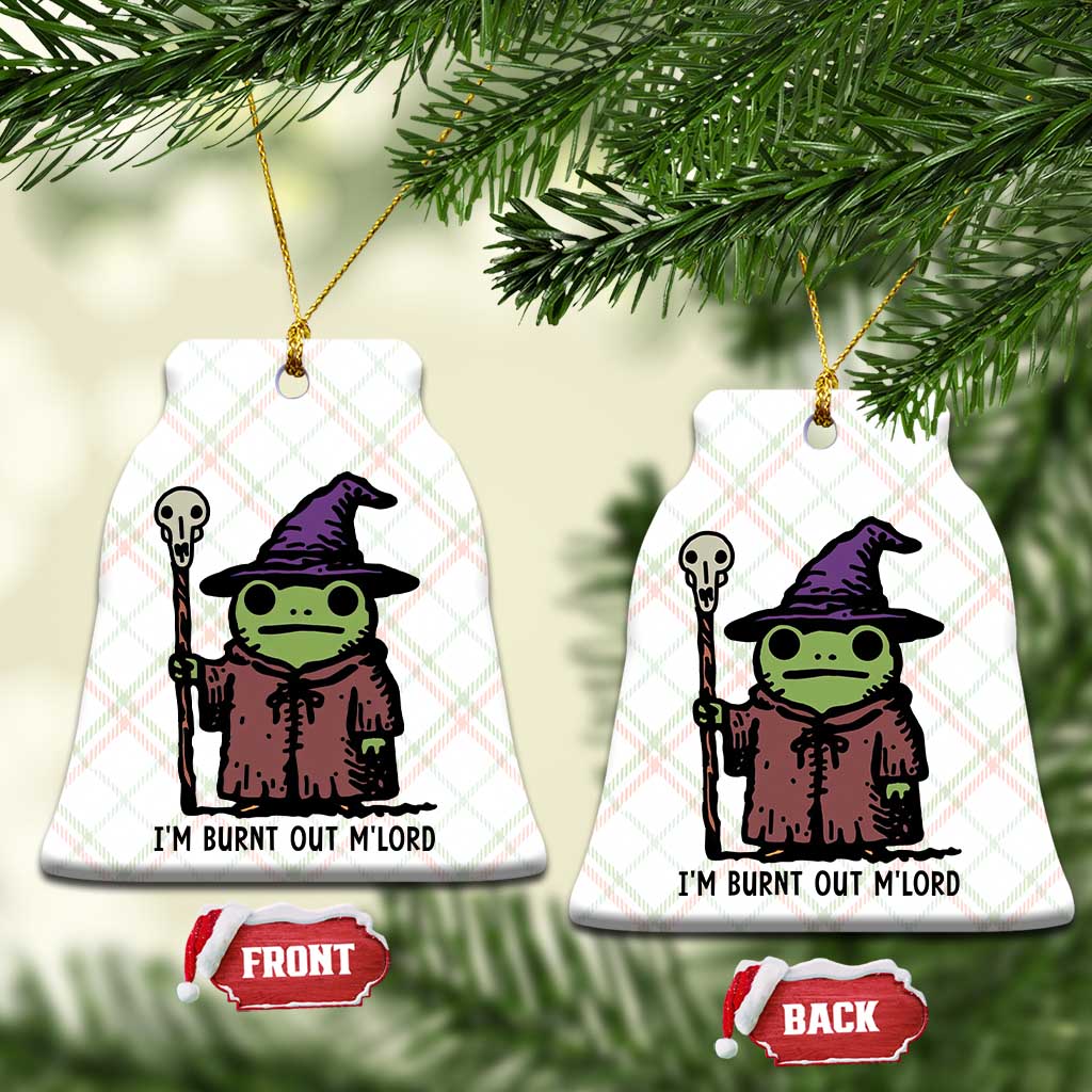 I Am Burnt Out M'lord Ceramic Ornament Funny Wizard Frog Meme TS14 Print Your Wear