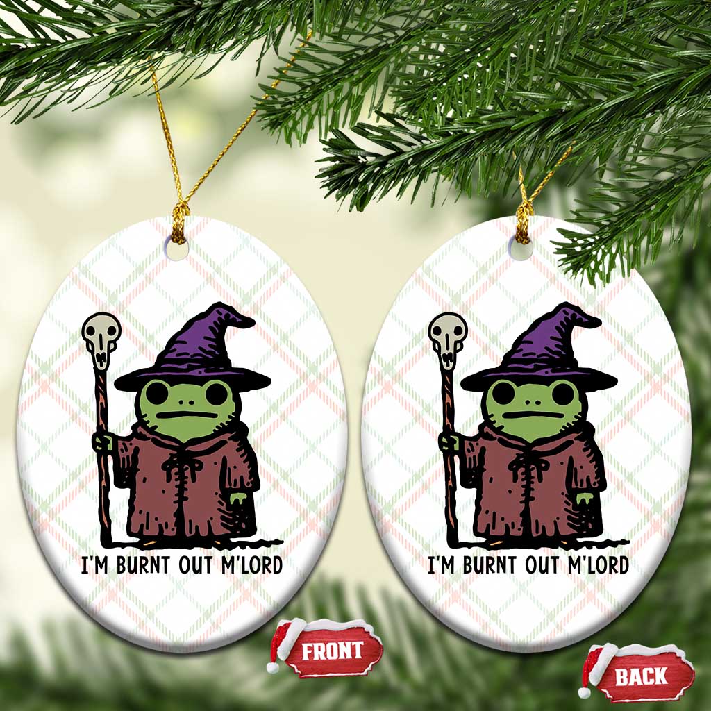 I Am Burnt Out M'lord Ceramic Ornament Funny Wizard Frog Meme TS14 Print Your Wear