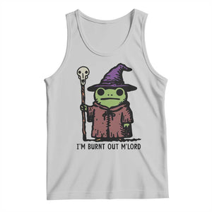 I Am Burnt Out M'lord Tank Top Funny Wizard Frog Meme TS14 Ash Print Your Wear