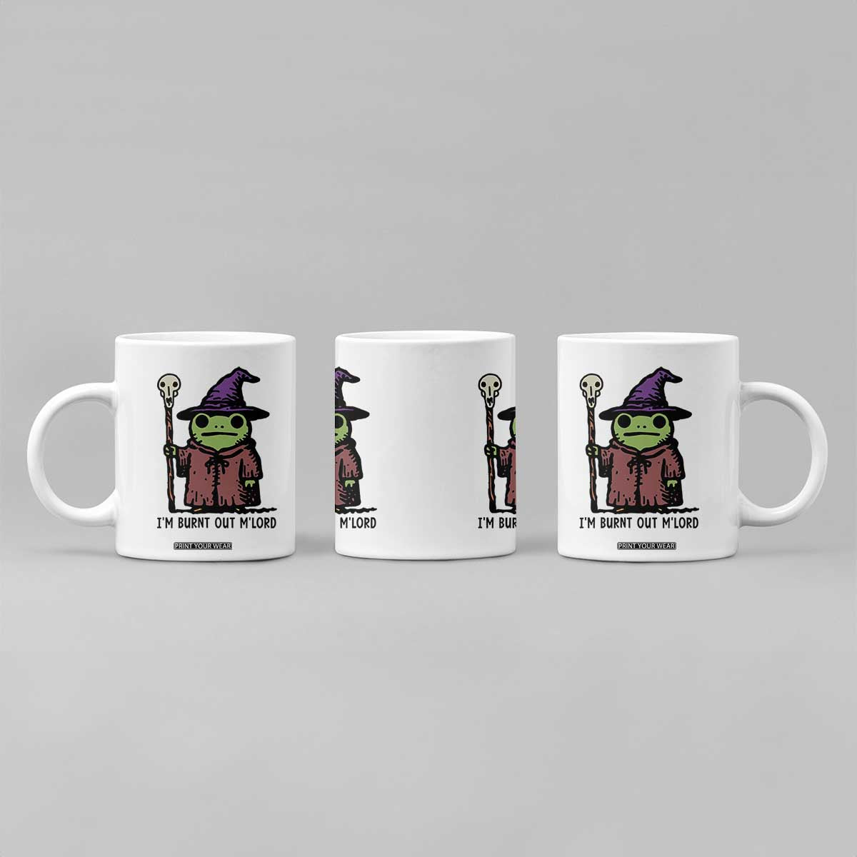 I Am Burnt Out M'lord Coffee Mug Funny Wizard Frog Meme TS14 Print Your Wear