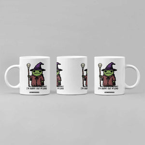 I Am Burnt Out M'lord Coffee Mug Funny Wizard Frog Meme TS14 Print Your Wear