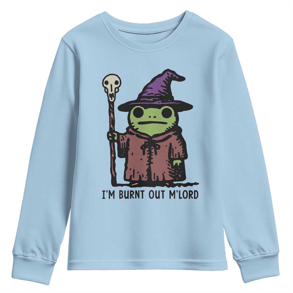 I Am Burnt Out M'lord Youth Sweatshirt Funny Wizard Frog Meme TS14 Light Blue Print Your Wear
