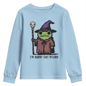 I Am Burnt Out M'lord Youth Sweatshirt Funny Wizard Frog Meme TS14 Light Blue Print Your Wear