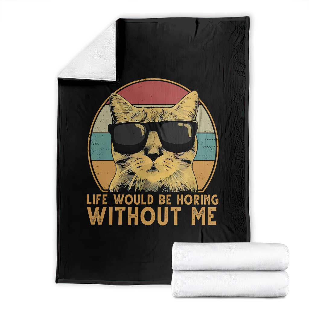 Admit It Life Would Be Boring Without Me Throw Blanket Funny Cat Saying TS14 Black Print Your Wear
