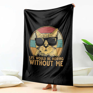Admit It Life Would Be Boring Without Me Throw Blanket Funny Cat Saying TS14 Print Your Wear