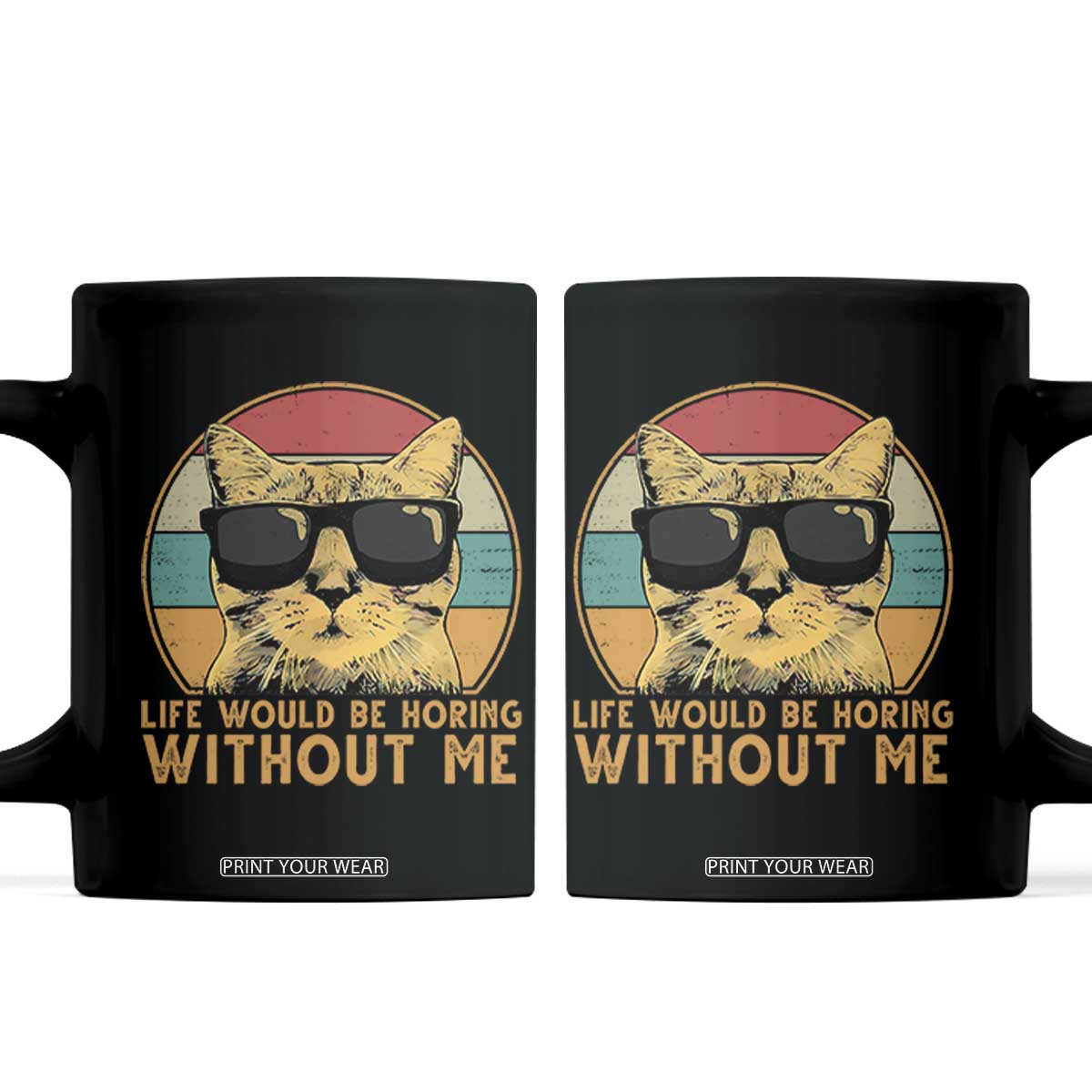 Admit It Life Would Be Boring Without Me Coffee Mug Funny Cat Saying TS14 Black Print Your Wear