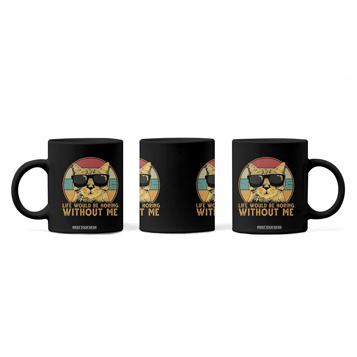 Admit It Life Would Be Boring Without Me Coffee Mug Funny Cat Saying TS14 Print Your Wear