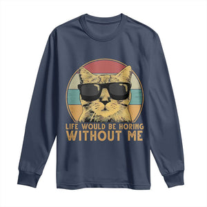Admit It Life Would Be Boring Without Me Long Sleeve Shirt Funny Cat Saying TS14 Navy Print Your Wear