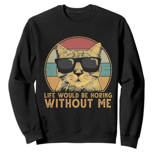 Admit It Life Would Be Boring Without Me Sweatshirt Funny Cat Saying TS14 Black Print Your Wear
