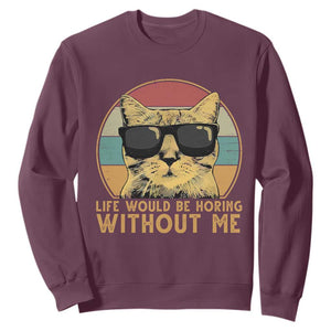 Admit It Life Would Be Boring Without Me Sweatshirt Funny Cat Saying TS14 Maroon Print Your Wear