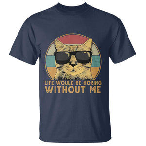 Admit It Life Would Be Boring Without Me T Shirt Funny Cat Saying TS14 Navy Print Your Wear