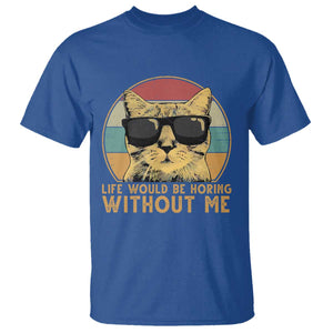 Admit It Life Would Be Boring Without Me T Shirt Funny Cat Saying TS14 Royal Blue Print Your Wear