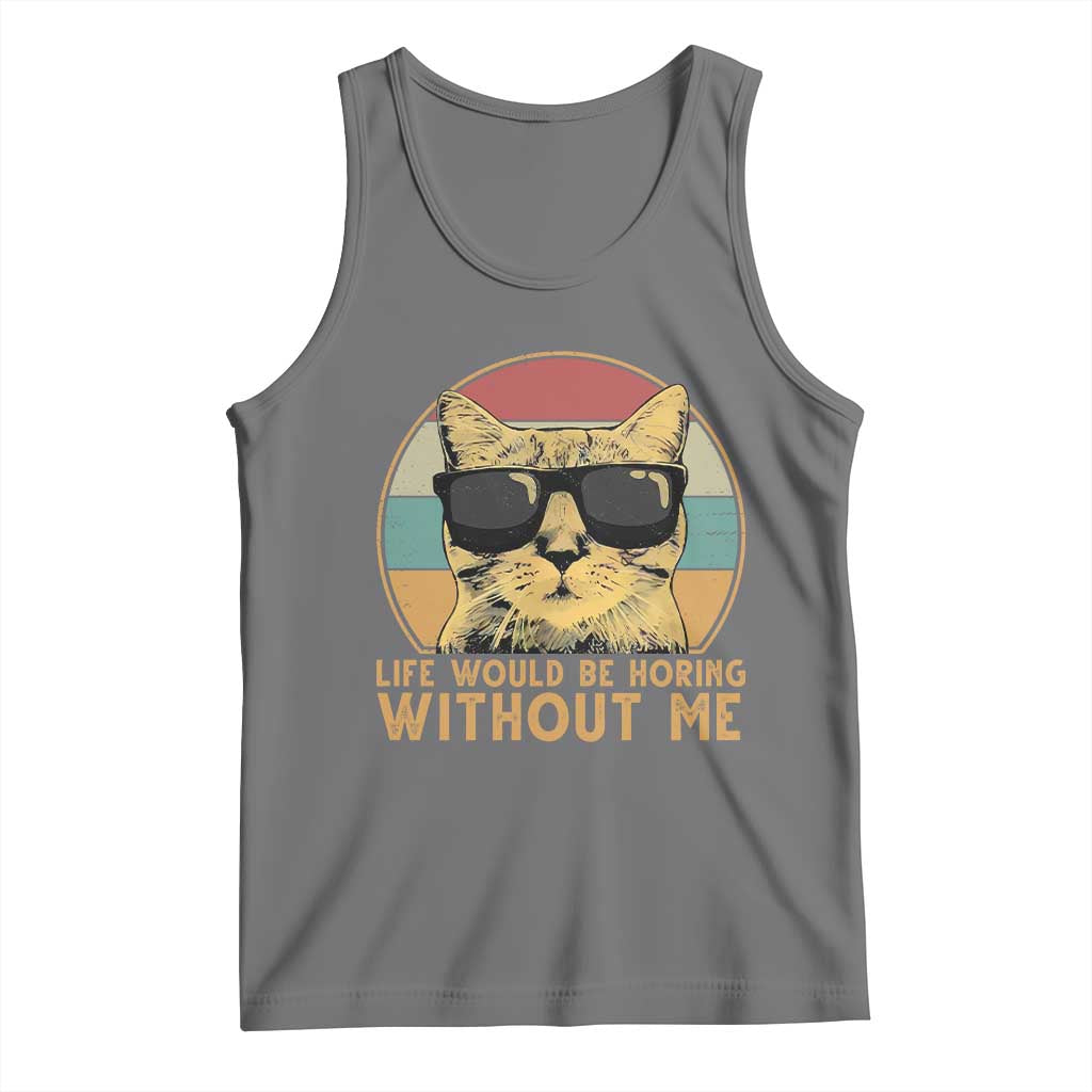 Admit It Life Would Be Boring Without Me Tank Top Funny Cat Saying TS14 Black Heather Print Your Wear