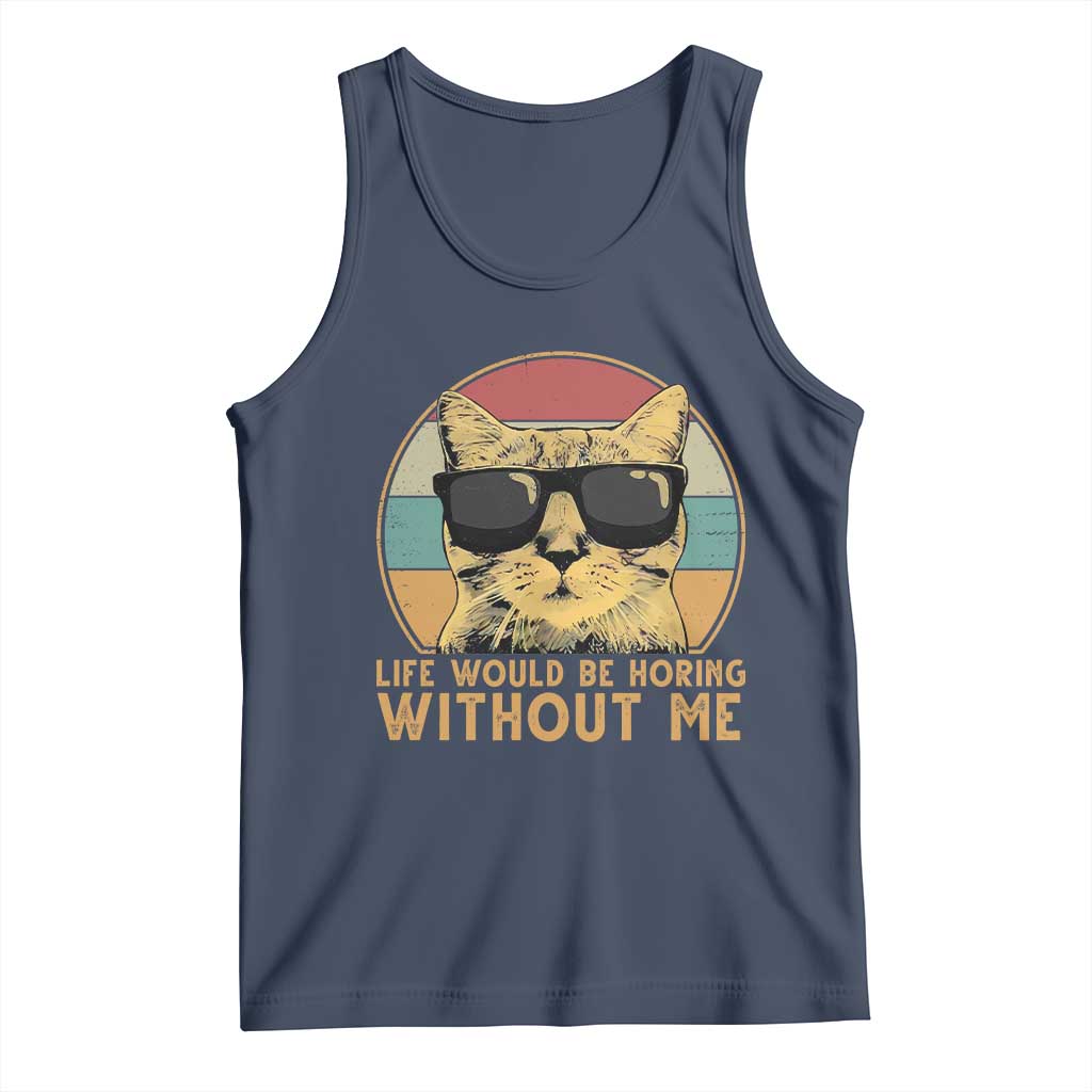 Admit It Life Would Be Boring Without Me Tank Top Funny Cat Saying TS14 Navy Print Your Wear