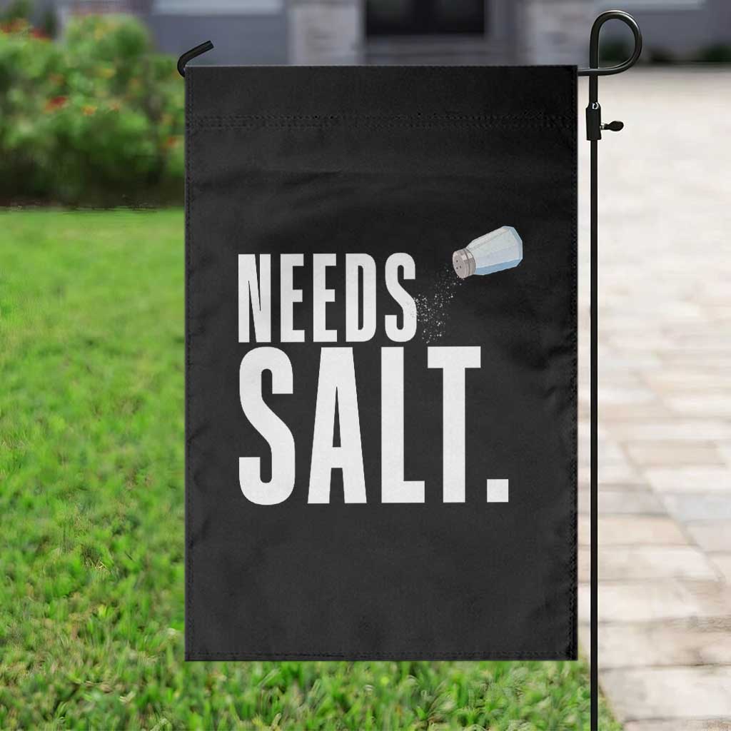 Needs Salt Garden Flag Funny Cooking Baking Foodie TS14 Print Your Wear