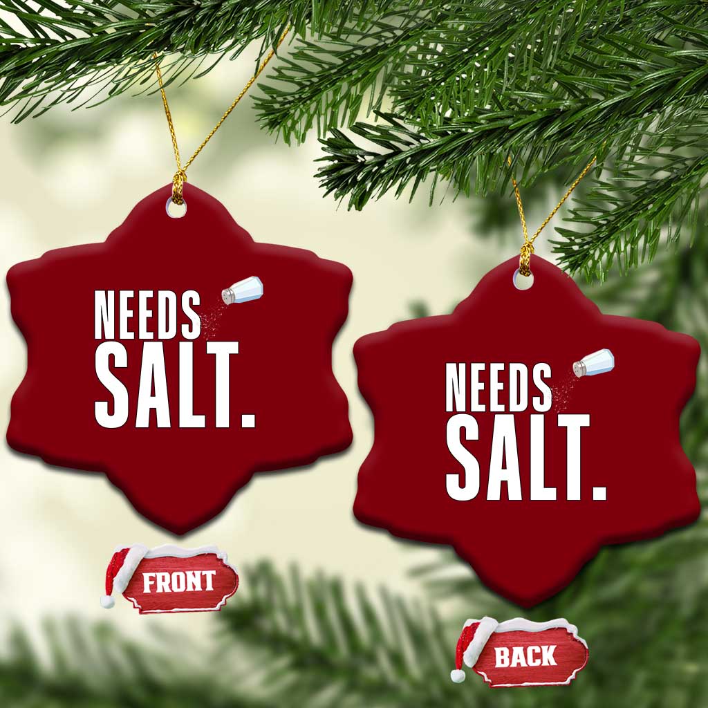 Needs Salt Ceramic Ornament Funny Cooking Baking Foodie TS14 Print Your Wear