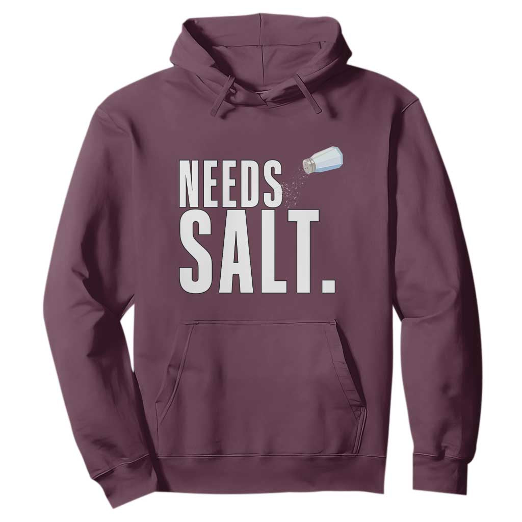 Needs Salt Hoodie Funny Cooking Baking Foodie TS14 Maroon Print Your Wear