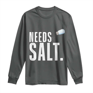Needs Salt Long Sleeve Shirt Funny Cooking Baking Foodie TS14 Dark Heather Print Your Wear