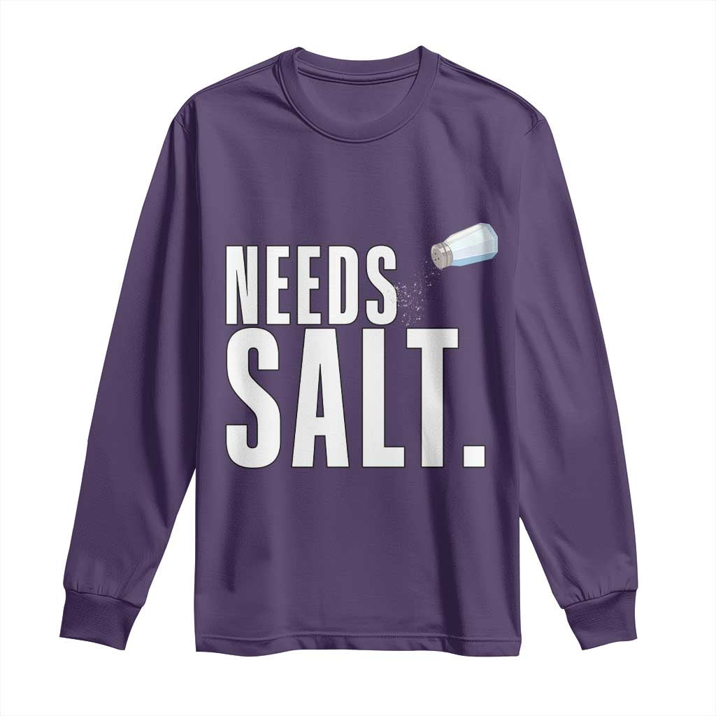Needs Salt Long Sleeve Shirt Funny Cooking Baking Foodie TS14 Purple Print Your Wear