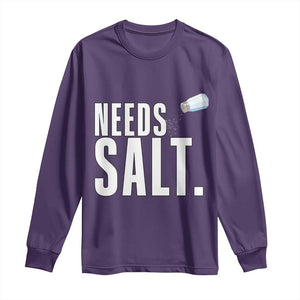 Needs Salt Long Sleeve Shirt Funny Cooking Baking Foodie TS14 Purple Print Your Wear