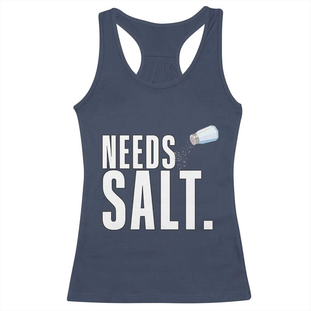 Needs Salt Racerback Tank Top Funny Cooking Baking Foodie TS14 Navy Print Your Wear