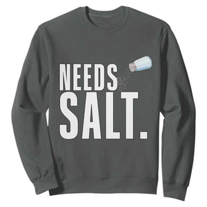 Needs Salt Sweatshirt Funny Cooking Baking Foodie TS14 Dark Heather Print Your Wear