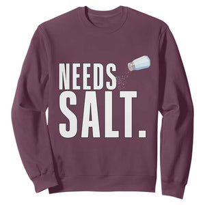 Needs Salt Sweatshirt Funny Cooking Baking Foodie TS14 Maroon Print Your Wear