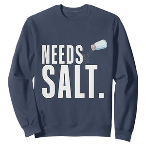 Needs Salt Sweatshirt Funny Cooking Baking Foodie TS14 Navy Print Your Wear