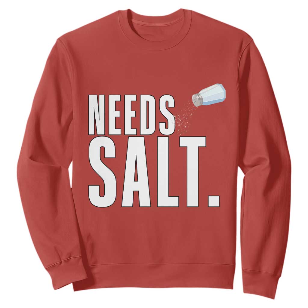 Needs Salt Sweatshirt Funny Cooking Baking Foodie TS14 Red Print Your Wear
