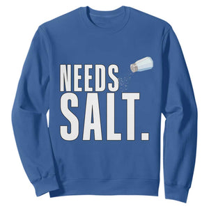 Needs Salt Sweatshirt Funny Cooking Baking Foodie TS14 Royal Blue Print Your Wear