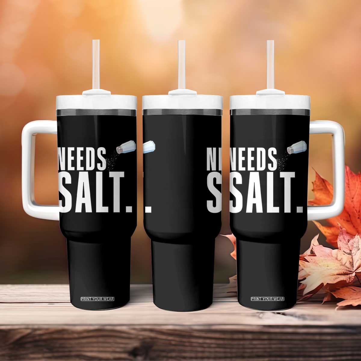 Needs Salt Tumbler With Handle Funny Cooking Baking Foodie TS14 Print Your Wear