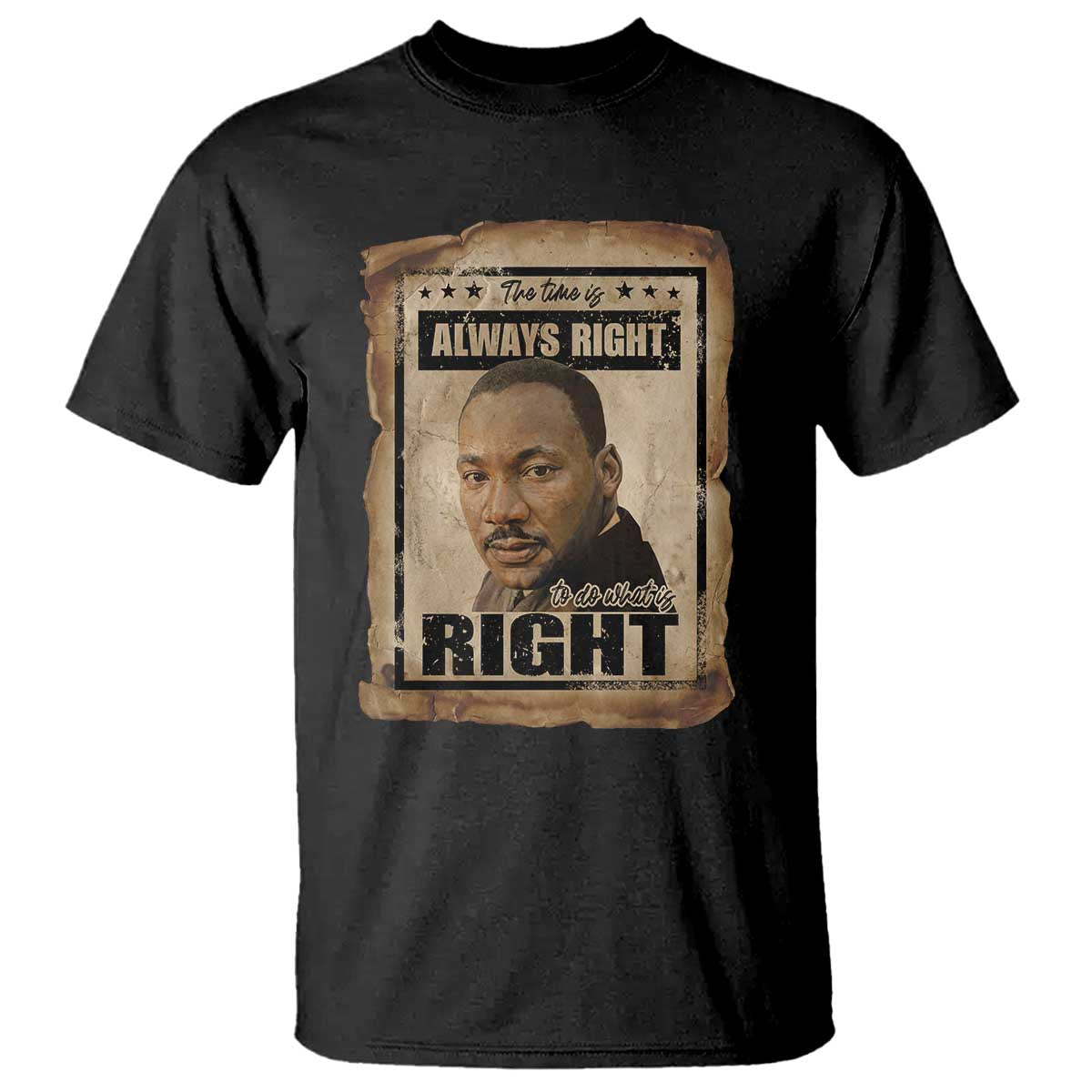 Martin Luther King Jr T Shirt The Time Is Always Right To Do What Is Right MLK Quote TS14 Black Print Your Wear