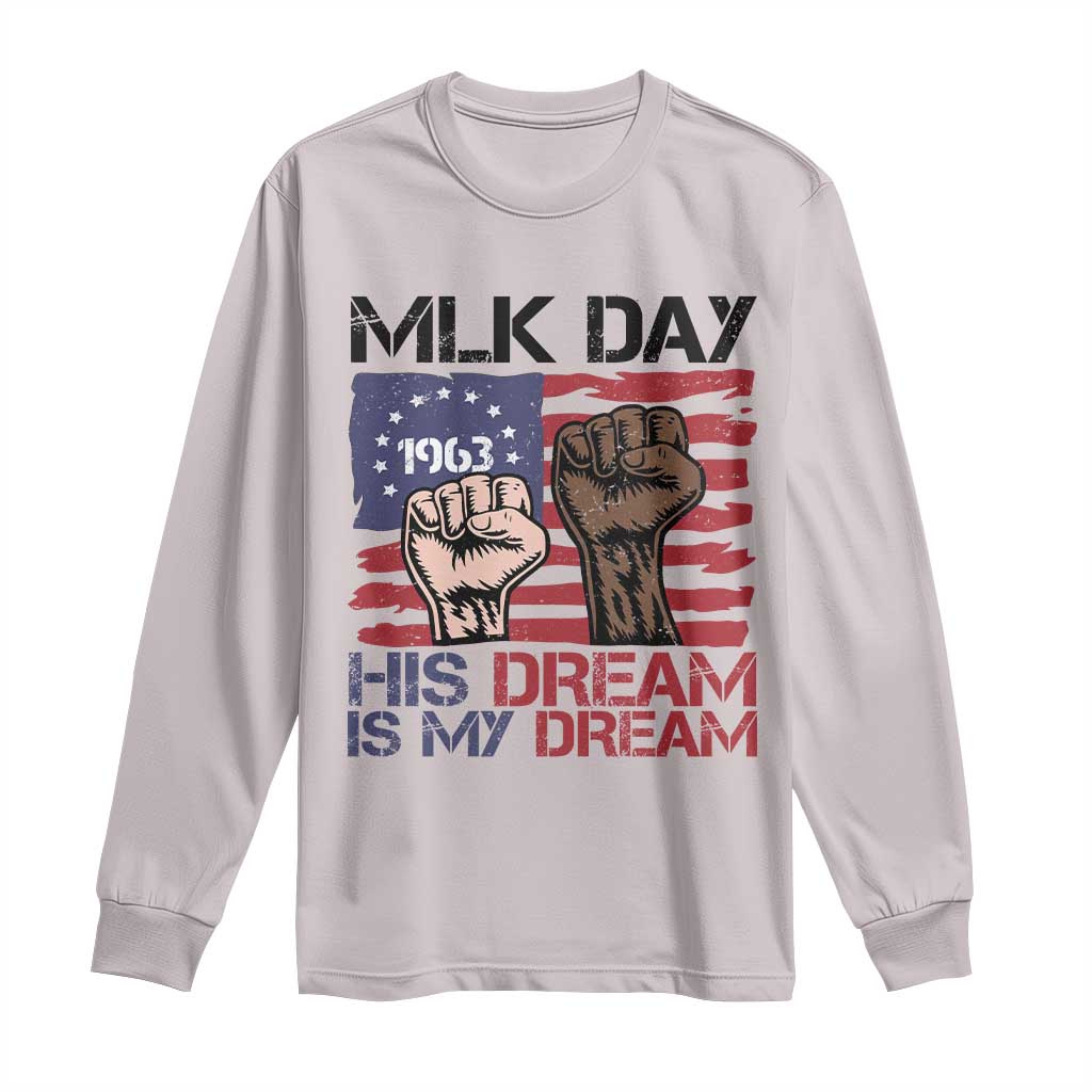 His Dream is My Dream Long Sleeve Shirt Martin Luther King Jr MLK Day TS14 Ice Gray Print Your Wear