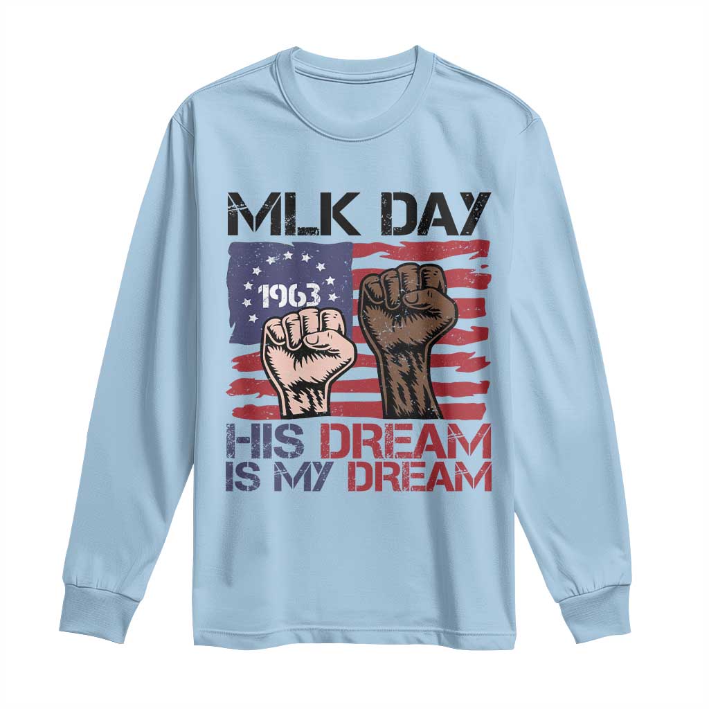 His Dream is My Dream Long Sleeve Shirt Martin Luther King Jr MLK Day TS14 Light Blue Print Your Wear