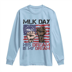 His Dream is My Dream Long Sleeve Shirt Martin Luther King Jr MLK Day TS14 Light Blue Print Your Wear