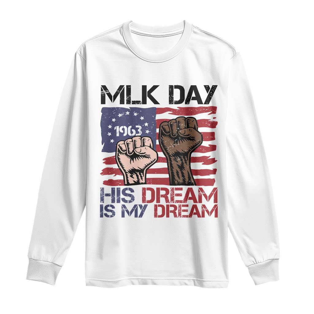 His Dream is My Dream Long Sleeve Shirt Martin Luther King Jr MLK Day TS14 White Print Your Wear
