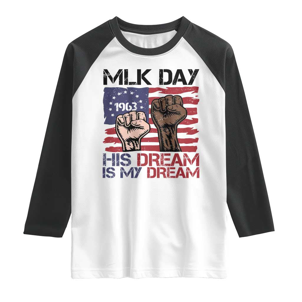 His Dream is My Dream Raglan Shirt Martin Luther King Jr MLK Day TS14 White Black Print Your Wear