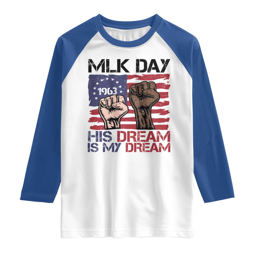 His Dream is My Dream Raglan Shirt Martin Luther King Jr MLK Day TS14 White Royal Print Your Wear